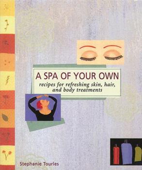 Paperback A Spa of Your Own: Recipes for Refreshing Skin, Hair, and Body Treatments Book