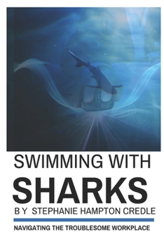 Paperback Swimming With Sharks: Navigating the Troublesome Workplace Book