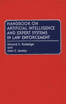 Hardcover Handbook on Artificial Intelligence and Expert Systems in Law Enforcement Book