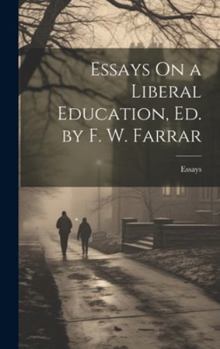 Hardcover Essays On a Liberal Education, Ed. by F. W. Farrar Book