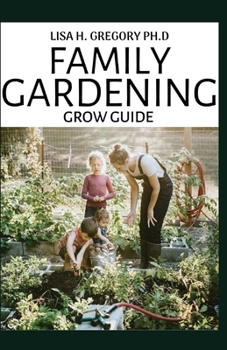 Paperback Family Gardening Grow Guide: A Pround Guide to Plan, Create and Design Together Book