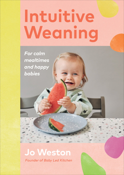 Hardcover Intuitive Weaning: For Calm Mealtimes and Happy Babies Book