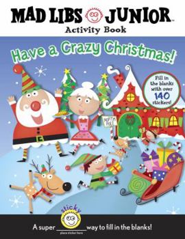 Paperback Have a Crazy Christmas!: Mad Libs Junior Activity Book [With 140 Fill in the Blank Stickers] Book