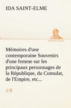 Paperback Mémoires d'une contemporaine (1/8) Souvenirs d'une femme sur les principaux personnages de la République, du Consulat, de l'Empire, etc... [French] Book