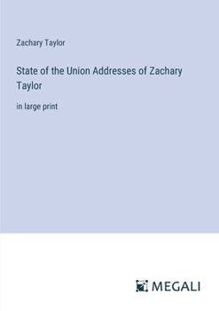 Paperback State of the Union Addresses of Zachary Taylor: in large print Book