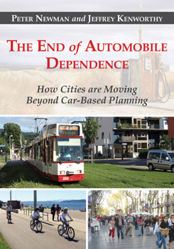 Paperback The End of Automobile Dependence: How Cities Are Moving Beyond Car-Based Planning Book