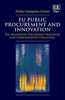 Hardcover EU Public Procurement and Innovation: The Innovation Partnership Procedure and Harmonization Challenges Book