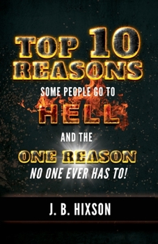 Paperback Top 10 Reasons Why Some People Go to Hell: And the One Reason No One Ever Has to! Book