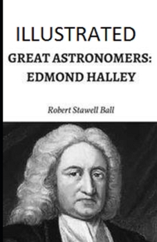 Great Astronomers: Edmond Halley Illustrated