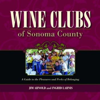 Paperback Wine Clubs of Sonoma County: A Guide to the Pleasures and Perks of Belonging Book