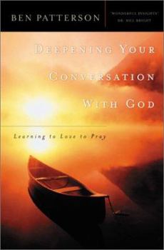 Paperback Deepening Your Conversation with God: Learning to Love to Pray Book