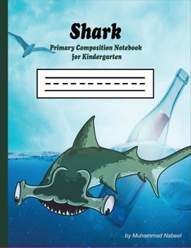 Paperback Primary Composition Notebook for Kindergarten: Shark Notebook with Drawing Space and Half Dotted Midline for Kindergarten Book