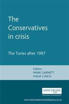 Paperback The Conservatives in Crisis: The Tories After 1997 Book