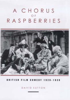 Hardcover A Chorus of Raspberries: British Film Comedy 1929-1939 Book