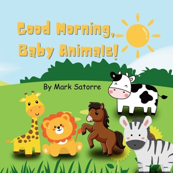 Good Morning, Baby Animals!