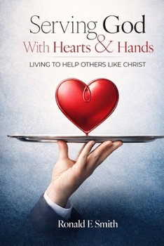 Paperback Serving God with Heart and Hands: Living to Help Others Like Christ Book