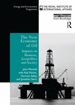 Paperback The New Economy of Oil: Impacts on Business, Geopolitics and Society Book