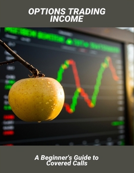 Paperback Options Trading Income: A Beginner'S Guide To Covered Calls Book