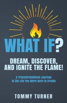 Paperback What If?: Dream, Discover, and Ignite the Flame! Book