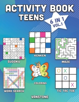 Activity Book Teens: 6 in 1 - Word Search, Sudoku, Coloring, Mazes, KenKen & Tic Tac Toe (Vol. 1)