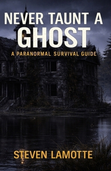 Paperback Never Taunt a Ghost: A Paranormal Survival Guide Book