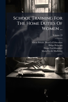 Paperback School Training For The Home Duties Of Women ...; Volume 19 Book