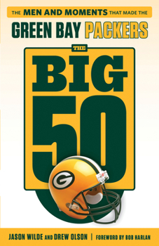 Paperback The Big 50: Green Bay Packers: The Men and Moments That Made the Green Bay Packers Book