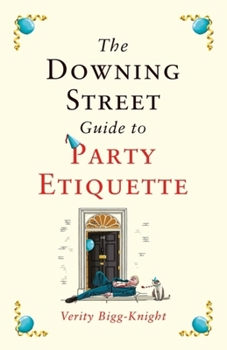 Paperback The Downing Street Guide to Party Etiquette: The Funniest Political Satire of the Year! Book