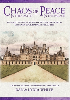 Hardcover Chaos in the Castle or Peace in the Palace: Straighten Your Crown. Capture His Heart. Discover Your Happily Ever After. Book