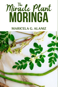 Paperback The Miracle Plant (Moringa) Book
