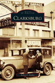Clarksburg (Images of America: West Virginia) - Book  of the Images of America: West Virginia