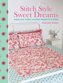 Paperback Stitch Style Sweet Dreams: Fabulous Fabric Sewing Projects & Ideas Book