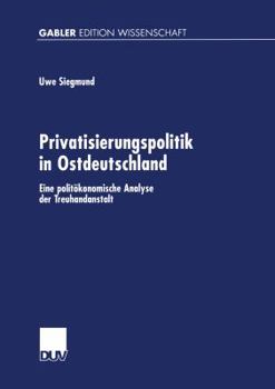 Paperback Privatisierungspolitik in Ostdeutschland: Eine Politökonomische Analyse Der Treuhandanstalt [German] Book