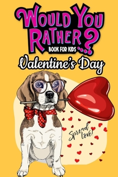 Paperback Would You Rather Book For Kids: Valentine's Day Edition The Try Not to Laugh Challenge Books For Kids Gifts For Girls Boys Book
