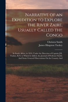 Paperback Narrative of an Expedition to Explore the River Zaire, Usually Called the Congo: In South Africa, in 1816, Under the Direction of Captain J.K. Tuckey, Book