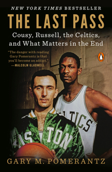 Paperback The Last Pass: Cousy, Russell, the Celtics, and What Matters in the End Book