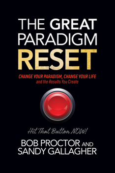 Paperback The Great Paradigm Reset: Change Your Paradigm, Change Your Life and the Results You Create Book
