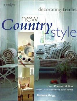 Hardcover New Country Style: Over 45 Easy-To-Follow Projects to Transform Your Home (Decorating Tricks Series) Book