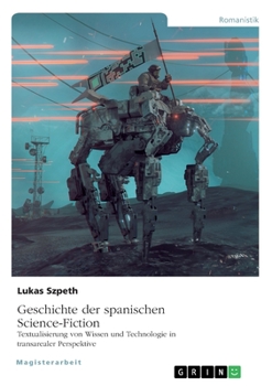 Paperback Geschichte der spanischen Science-Fiction. Textualisierung von Wissen und Technologie in transarealer Perspektive [German] Book