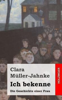 Paperback Ich bekenne: Die Geschichte einer Frau [German] Book