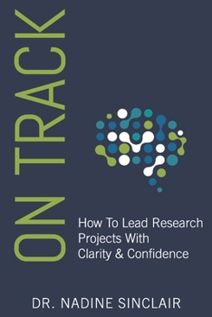 Paperback On Track: How To Lead Research Projects With Clarity & Confidence Book