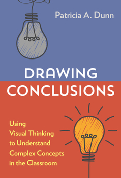 Paperback Drawing Conclusions: Using Visual Thinking to Understand Complex Concepts in the Classroom Book