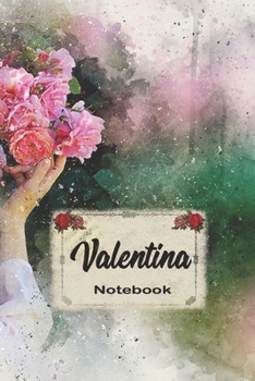 Valentina Notebook: Blank Practical Personalized Valentina Lined Notebook/ Journal For Favorite First Name, Inspirational Special Beautiful Gift Idea Personal