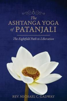 Paperback The Ashtanga Yoga of Patanjali: The Eightfold Path to Liberation Book