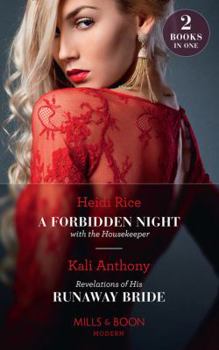 A Forbidden Night With The Housekeeper / Revelations Of His Runaway Bride: A Forbidden Night with the Housekeeper / Revelations of His Runaway Bride