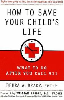 Paperback How to Save Your Child's Life: What to Do After You Call 911 Book
