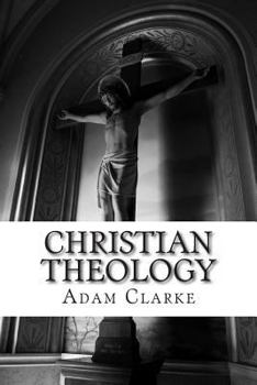 Clarke's Christian Theology