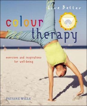Hardcover Colour Therapy: Exercises and Inspirations for Well-Being. Pauline Wills Book