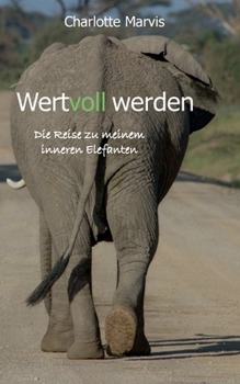 Paperback Wertvoll werden: Die Reise zu meinem inneren Elefanten [German] Book