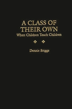 Hardcover A Class of Their Own: When Children Teach Children Book